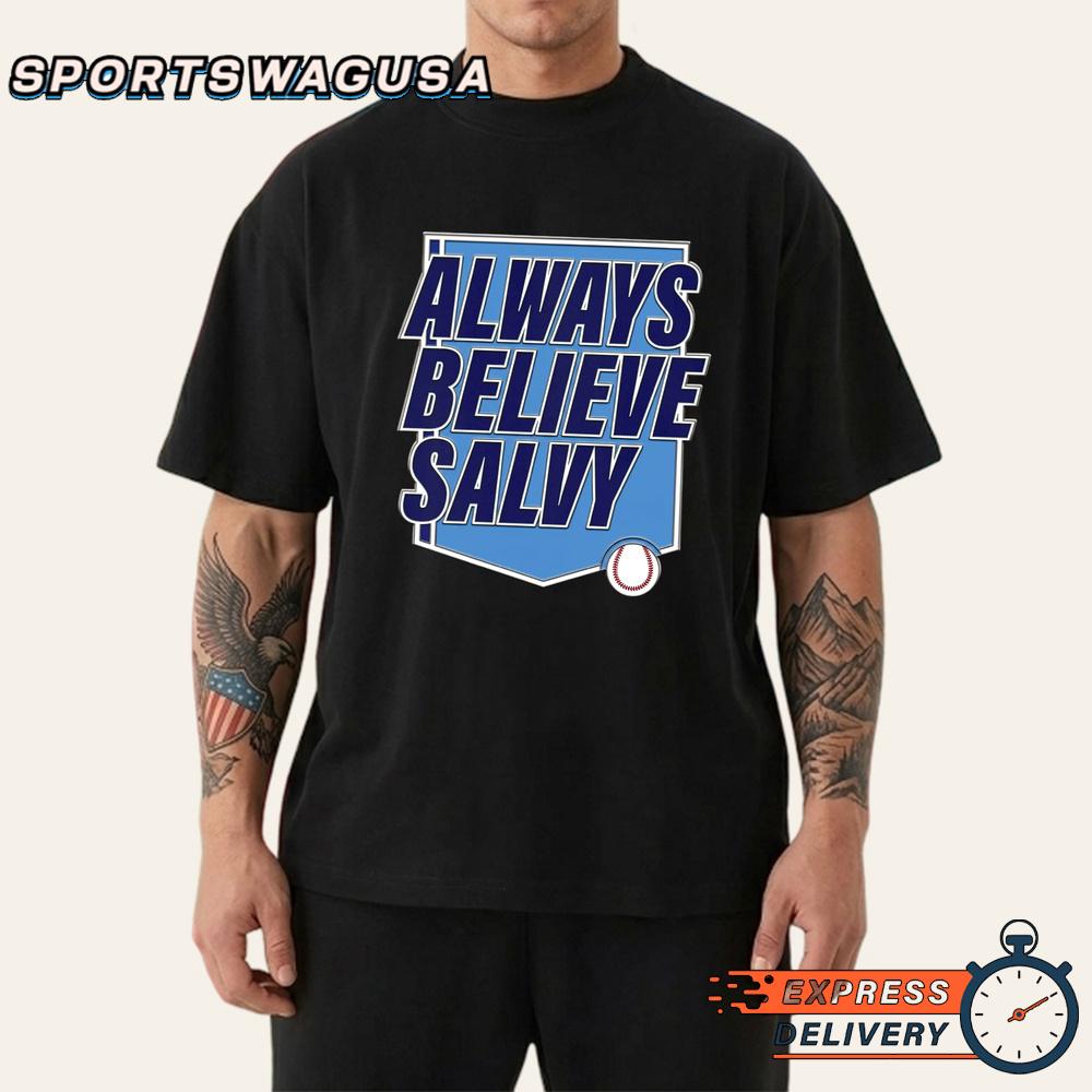 Salvador Perez Always Believe Salvy Royals Fan T-Shirt Salvador Perez Always Believe Salvy Royals Fan T-Shirt