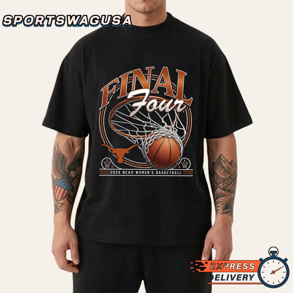 Texas Longhorns Women’s Basketball 2026 Final Four T-Shirt Texas Longhorns Women’s Basketball 2026 Final Four T-Shirt